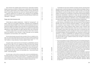 Outro elemento das condições prévias essenciais para a observação de objetos,                                                                      É sintomático do atual cisma cartesiano nas ciências culturais e naturais que (em




                                                                                                         19-48




                                                                                                                               A
                                                                                                                               TEORIA
Uexküll acrescentou ao enfatizar a inﬂuência que os sujeitos têm em cada interação                                                                discussões sobre o conceito de tempo), por um lado, ﬁlósofos como Bergson, Husserl e
entre objetos e sujeitos devido a suas atividades receptoras e efetoras, especíﬁcas da                                                            Heidegger exponham suas idéias de experiência humana de tempo e, por outro lado,




                                                                                                         •
                                                                                                         UEXKÜLL
espécie. A partir disso, desenvolveu seu conceito da “Umwelt especíﬁca da espécie”                                                                físicos deﬁnam o conceito de tempo de forma a medir e descrever seus resultados;




                                                                                                                               DA
— o segmento ambiental de um organismo, que é deﬁnido por suas capacidades                                                                        também é sintomático que contribuições ao conhecimento dos processos biológicos




                                                                                                                               UMWELT
especíﬁcas da espécie tanto receptoras quanto efetoras (deﬁnidas por Uexküll como                                                                 fundamentais subordinados à experiência de tempo não sejam mencionadas. Isso




                                                                                                         VON
“percepção” e “operação”).                                                                                                                        tem resultado numa discussão improdutiva, pois a contribuição da biologia supera a
                                                                                                                                                  alternativa da posição subjetivista ou objetivista, e prova a irreversibilidade e abertura




                                                                                                                               DE
                                                                                                         THURE
Tempo como ritmo do processo vital                                                                                                                do tempo mediante a evidência de seus processos semióticos fundamentais.




                                                                                                                               JAKOB
                                                                                                                                                       Já no início de 1860, e assim antes da invenção do cinematógrafo1, Karl Ernst
     A idéia básica da unidade complementar — Uexküll diz “contrapontual” — de                                                                    von Baer destacou a relatividade do tempo como uma função de fatores biológicos




                                                                                                                               VON
sujeito e objeto, que evita qualquer subjetivismo e objetivismo, gera conseqüências                                                               baseados numa linha de raciocínio puramente biológica, e a partir daí desenvol-




                                                                                                                               UEXKÜLL
ao conceito de tempo de Uexküll: como o ritmo ou estrutura do processo vital em si, o                                                             veu o princípio de lapso temporal e efeitos câmera-lenta. Ele também postulou
tempo não é subjetivo nem objetivo; antes, são ambos, em um relacionamento mútuo.                                                                 teoricamente sobre a menor unidade de tempo e adotou o termo “momento” para
Para ilustrar tal idéia quero destacar dois campos em que o problema do subjetivismo/                                                             designá-la. Jakob von Uexküll desenvolveu ainda mais essa idéia ao mostrar como




                                                                                                                               •
objetivismo do tempo desempenha um papel importante (bem como controverso).                                                                       (em princípio) o futuro aberto força todos os seres vivos a se orientarem por meio




                                                                                                                               19-48
     O primeiro campo refere-se ao conceito do tempo em física. Trata-se do pro-                                                                  de cálculos probabilísticos, usando a estratégia de calcular seu futuro segundo suas
blema não resolvido de como relacionar o tempo vivenciado, com seu passado                                                                        necessidades biológicas. Cálculos probabilísticos, que interpretam o presente como
irrecuperável e seu futuro aberto, com o tempo físico:                                                                                            referência a, ou signo de, possibilidades de satisfações futuras de necessidades,
                                                                                                                                                  são, contudo, processos de signos ou semioses. Baseado nisso Uexküll desenvolveu
      Devemos sempre pressupor estruturas do tempo vivenciado em física ou o verdadeiro, ao con-                                                  sua teoria do signo, em que o presente funciona como um signo e o futuro como
trário, é que a física (cujas equações básicas são constantes com relação à inversão do parâmetro de                                              o signiﬁcatum ou signiﬁé2.
tempo, enquanto ao mesmo tempo estão invertendo os impulsos iniciais) nos mostra que o tempo
“real” é simétrico e o tempo vivenciado um “acréscimo subjetivo”? (Zucker, 1974)                                                                  1.   (N. do T.) O cinematógrafo foi criado em 1895 pelos irmãos Lumière. Em 1834, William George Horner
                                                                                                                                                       realizara experiências com um tambor cheio de furos laterais e com uma série de imagens coladas na
     O segundo campo, aquele da teoria da informação ou probabilidade, pareceria                                                                       face interna do tambor e que, ao ser rotacionado, criava a ilusão de movimento, graças ao princípio
                                                                                                                                                       da persistência visual. O invento foi batizado como zootrópio e começou a ser comercializado em
de início não ter nada a ver com o problema do tempo. Em termos reais, contudo,
                                                                                                                                                       1867. Houve outros experimentos da mesma natureza (ver o livro de Laurent Mannoni, A grande
ambos estão intimamente relacionados. Cientistas notáveis são da opinião de que                                                                        arte da luz e da sombra. São Paulo: Senac, 1995) que serviram de ponto de partida para Thomas
as probabilidades devem ser meramente interpretadas em termos de desconheci-                                                                           Edison desenvolver o cinetoscópio em 1877. Parece-nos lícito imaginar que Karl Baer, médico muito



                                                                                                                            galáxia
                                                                                                        n. 7 | abril 2004




mento subjetivo. O que os físicos não podem aceitar sobre essa interpretação não                                                                       bem informado e viajado, provavelmente ouvira falar do invento de Horner e de seus princípios de
                                                                                                                                                       funcionamento, daí a estranheza — no argumento do autor — em querer atribuir a Baer uma espécie
é o determinismo que nega o futuro a ser desvendado, mas — como escreve Zucker
                                                                                                                                                       de heroísmo pela antecedência dos princípios técnico-cientíﬁcos do cinematógrafo.
(1974) — dois outros pontos:                                                                                                                      2.   (N. do T.) “Signiﬁcado”, em lingüística francesa. Tem havido uma certa diﬁculdade na equiparação
                                                                                                                            | n. 7 | abril 2004

                                                                                                                                                       terminológica das ciências da linguagem entre uma língua e outra, caso aliás muito comum, por-
      Em primeiro lugar, a ciência da física ao repousar sobre o conceito de probabilidade parece...                                                   quanto nem sempre há correspondência idiomática exata entre os termos técnicos de uma ciência,
(na situação atual) lidar com sombras das crenças pessoais dos físicos, ou seja, dos próprios físicos                                                  e cuja biunivocidade tradutória só é alcançada após longo tempo. Contudo, a tradição editorial
                                                                                                         |




                                                                                                                                                       das traduções sobre ciências lingüísticas tem consagrado a seguinte correspondência entre esses
                                                                                                        galáxia




e não dos objetos da física; em segundo, seríamos incapazes — se probabilidade apenas signiﬁca
                                                                                                                                                       termos técnicos, respectivamente em francês, português e inglês: Signiﬁé = Signiﬁcado = Signiﬁed;
carência pessoal de conhecimento — de distinguir entre a ignorância devido à carência de conhe-
                                                                                                                                                       Signiﬁant = Signiﬁcante = Signiﬁer; Sens = Sentido = Sense; Signiﬁcation = Signiﬁcação = Meaning
cimento e a ignorância que não pode ser compensada por qualquer conhecimento novo.
                                                                                                                                                       (ou Signiﬁcation).


22                                                                                                                                                                                                                                                    23
 