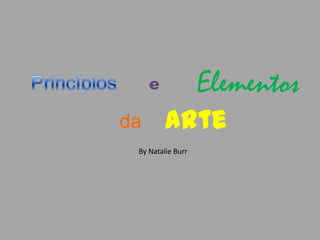 Princípios Elementos e Arte da By Natalie Burr 