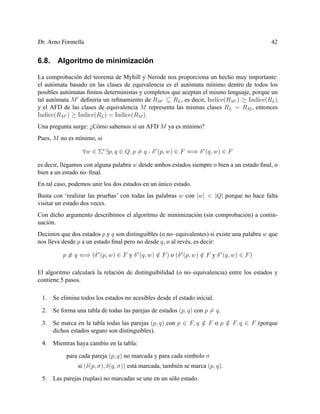 Dr. Arno Formella 42
6.8. Algoritmo de minimización
La comprobación del teorema de Myhill y Nerode nos proporciona un hech...