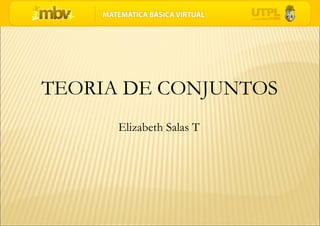 TEORIA DE CONJUNTOS Elizabeth Salas T 
