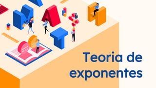 Teoria de
exponentes
 