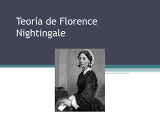 Teoría de Florence
Nightingale
 