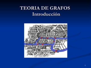 TEORIA DE GRAFOS  Introducción 