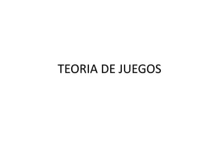 TEORIA DE JUEGOS
 