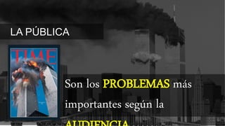 LA PÚBLICA
Son los PROBLEMAS más
importantes según la
 