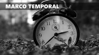 MARCO TEMPORAL
 