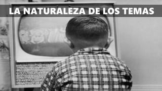 LA NATURALEZA DE LOS TEMAS
 
