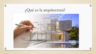 ¿Qué es la arquitectura?
 