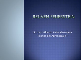Lic. Luis Alberto Avila Marroquín 
Teorías del Aprendizaje I 
 