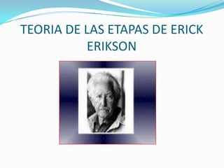 TEORIA DE LAS ETAPAS DE ERICK ERIKSON 