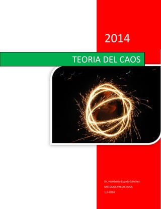 2014
Dr. Humberto Espada Sánchez
METODOS PREDICTIVOS
1-1-2014
TEORIA DEL CAOS
 