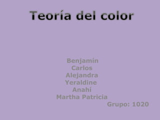 Benjamín Carlos Alejandra Yeraldine  Anahí Martha Patricia Grupo: 1020 