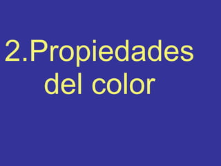 2.Propiedades del color 