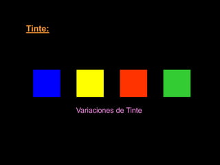 Tinte:
Variaciones de Tinte
 