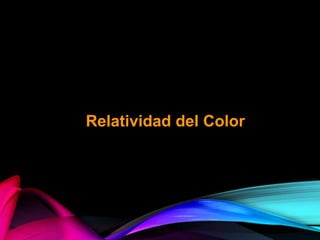 Relatividad del Color
 