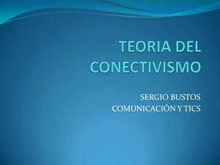 SERGIO BUSTOS
COMUNICACIÓN Y TICS
 