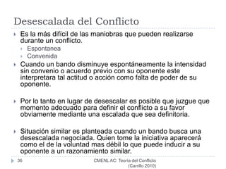 Los “derechos”El derecho (para efectos de la teoría del conflicto), debe observarse como una creencia mas que como una facultad. Importa poco que el derecho detentado o pretendido sea “justo o injusto”, se atenga a derecho o resulte ilegal; Lo que importa es si el bando o la facción cree que si lo es y ello es así porque es la creencia en el derecho propio lo que engendra la voluntad social.30CMENL AC: Teoría del Conflicto          (Carrillo 2010)