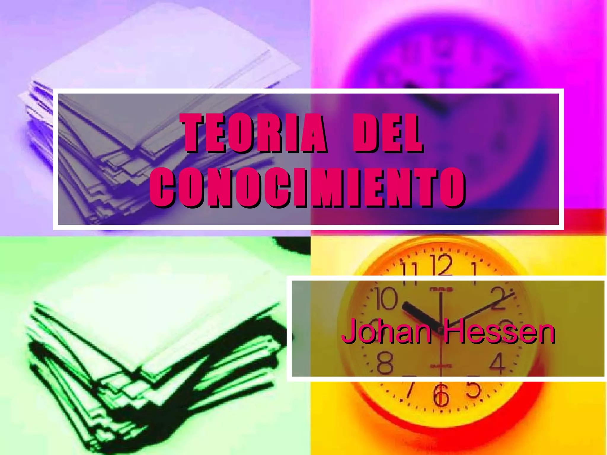 TEORIA  DEL  CONOCIMIENTO Johan Hessen 
