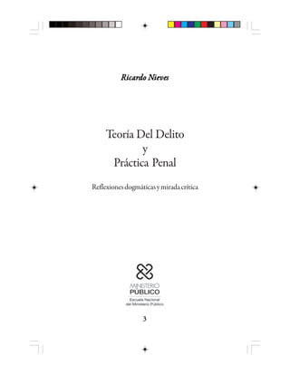 33333
Teoría Del Delito
y
Práctica Penal
Reflexionesdogmáticasymiradacrítica
RRRRRicaricaricaricaricardddddo No No No No Nieveieveieveieveievesssss
 