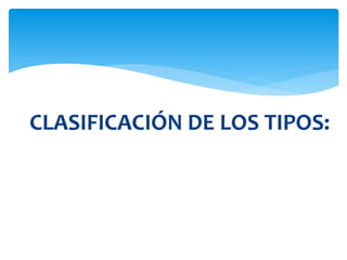 CLASIFICACIÓN DE LOS TIPOS:
 