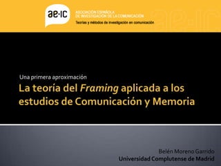 Una primera aproximación




                                         Belén Moreno Garrido
                           Universidad Complutense de Madrid
 