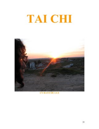 35
TAI CHI
UN RAYO DE LUZ
 