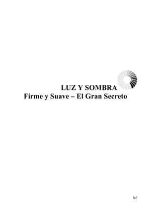 367
LUZ Y SOMBRA
Firme y Suave – El Gran Secreto
 