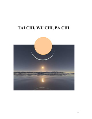 57
TAI CHI, WU CHI, PA CHI
 