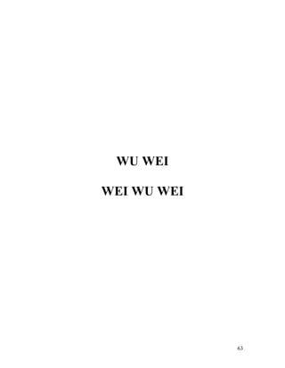 63
WU WEI
WEI WU WEI
 