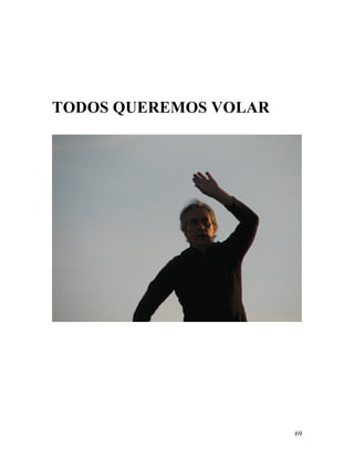 69
TODOS QUEREMOS VOLAR
 