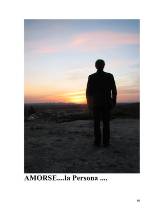 80
AMORSE....la Persona ....
 
