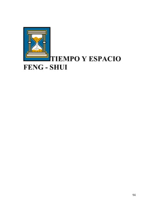 94
TIEMPO Y ESPACIO
FENG - SHUI
 