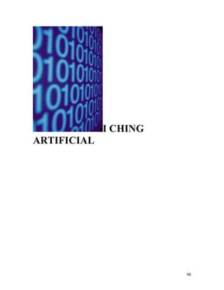 98
I CHING
ARTIFICIAL
 