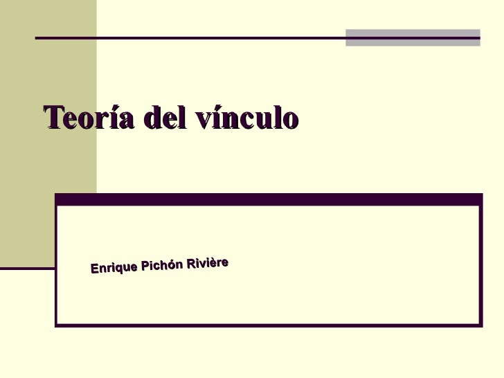Teoria del vinculo de Enrique Pichon Rivière