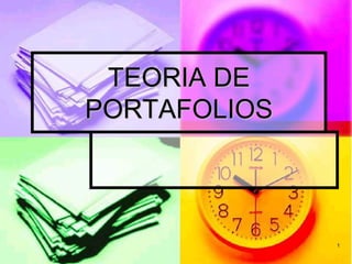 TEORIA DE
PORTAFOLIOS



              1
 