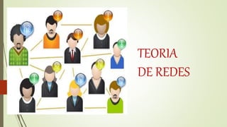 TEORIA
DE REDES
 