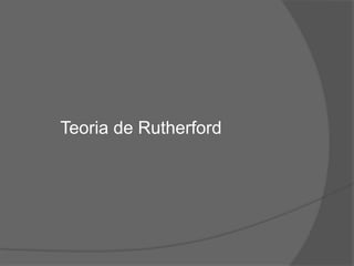 Teoria de Rutherford
 
