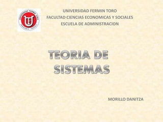 UNIVERSIDAD FERMIN TORO
FACULTAD CIENCIAS ECONOMICAS Y SOCIALES
ESCUELA DE ADMINISTRACION
MORILLO DANITZA
 