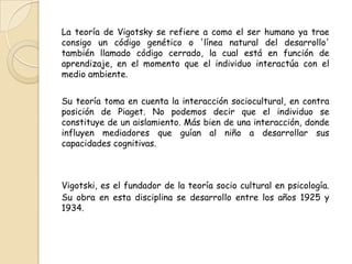 Fue profesor de literatura y psicología. También dirigía las clases de estética e historia del arte en un conservatorio, lo que alternaba con conferencias de literatura y ciencias. Más adelante fundó un laboratorio de psicología en la Escuela de Profesorado de Gomel donde dio una serie de conferencias que más tarde se convertirían en su obra de 1926, Psicología pedagógica.