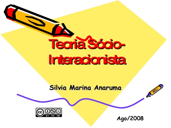 Teoria Sócio-Interacionista Silvia Marina Anaruma Ago/2008 
