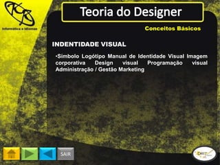 Conceitos Básicos

INDENTIDADE VISUAL
•Símbolo Logótipo Manual de Identidade Visual Imagem
corporativa
Design
visual
Progr...