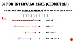 Destacando uma região comum apenas aos seus elementos.
Ex:
 