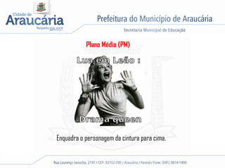 Plano Médio (PM)
Enquadra o personagem da cintura para cima.
 