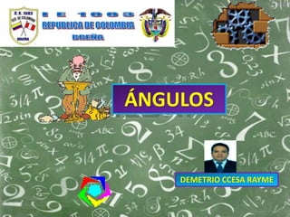 ÁNGULOS
DEMETRIO CCESA RAYME
 