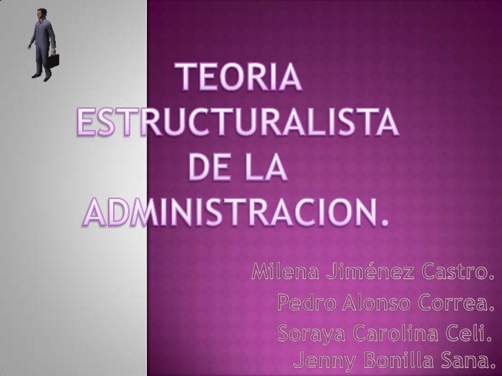 Teoria estructuralista de la administracion (carolina). Teoria estructuralista de la administracion (carolina).