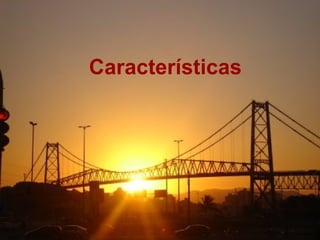 Características
 