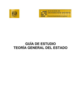 GUÍA DE ESTUDIO
TEORÍA GENERAL DEL ESTADO
 