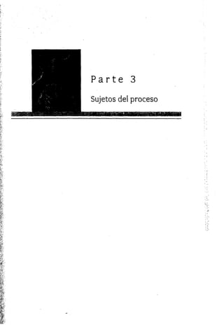 Par te 3
Sujetos del proceso
 