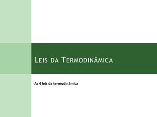 LEIS DA TERMODINÂMICA
 