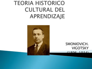 SMONIOVICH.
    VIGOTSKY
 (1896-1934)
 